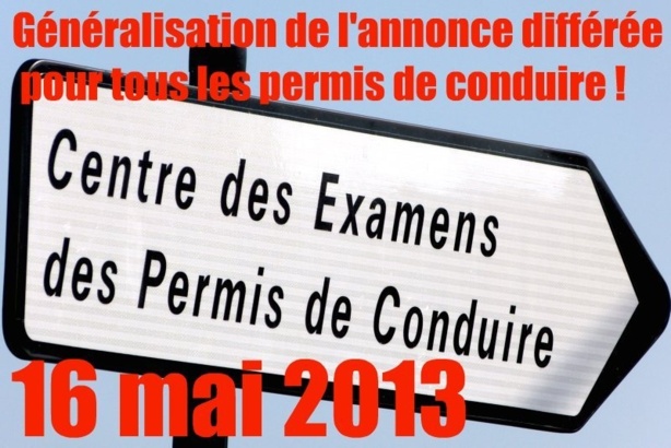 Généralisation de l'annonce différée pour tous les permis de conduire à partir du 16 mai 2013 Généralisation de l'annonce différée pour tous les permis de conduire à partir du 16 mai 2013